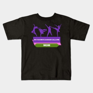 My Favorite Dancer Calls Me Mom Kids T-Shirt